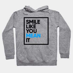 Smile Like You Mean It Hoodie